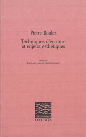 Pierre Boulez Techniques D Criture Et Enjeux Esth Tiques Propos