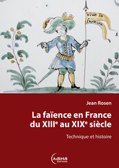 La faïence en France du XIIIe au XIXe siècle