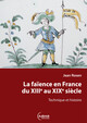 La faïence en France du XIIIe au XIXe siècle