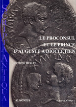 Le proconsul et le prince d’Auguste à Dioclétien