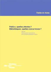 Publics : quelles attentes ? Bibliothèques : quelles concurrences ?