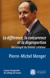 La différence, la concurrence et la disproportion. Sociologie du travail créateur