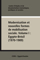 Modernisation et nouvelles formes de mobilisation sociale. Volume I : Égypte-Brésil (1970-1989)