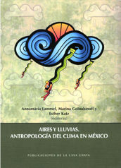 Aires y lluvias. Antropología del clima en México