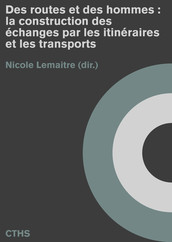 Des routes et des hommes : la construction des échanges par les itinéraires et les transports