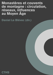 Monastères et couvents de montagne : circulation, réseaux, influences au Moyen Âge