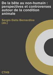 De la bête au non-humain : perspectives et controverses autour de la condition animale