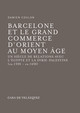 Barcelone et le grand commerce d'Orient au Moyen Âge