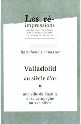 Valladolid au siècle d’or. Tome 1