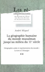 La géographie humaine du monde musulman jusqu’au milieu du 11e siècle. Tome 2. Volume 2
