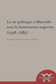 La vie politique à Marseille sous la domination angevine (1348-1385)