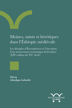 Moines, saints et hérétiques dans l’Éthiopie médiévale