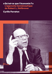 "Qu'est-ce que l'économie ?" L'approche herméneutique de Robert L. Heilbroner