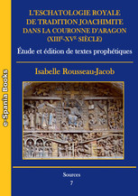 L’eschatologie royale de tradition joachimite dans la Couronne d’Aragon (XIIIe-XVe siècle)