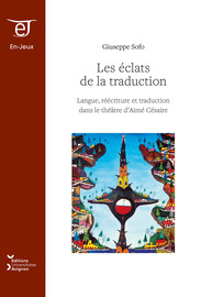 « Plier le français au génie noir » : langues et traduction dans le théâtre d’Aimé Césaire