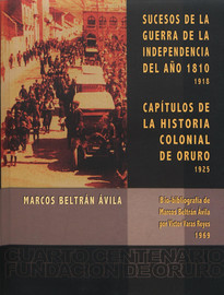 Sucesos de la guerra de la independencia del año 1810 (1918) / Capítulos de la Historia colonial de Oruro (1925)