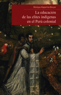 La educación de las elites indígenas en el Perú colonial