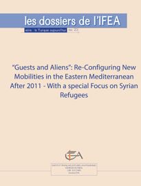 “Guests and Aliens”: Re-Configuring New Mobilities in the Eastern Mediterranean After 2011 - with a special focus on Syrian refugees