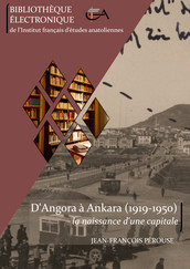 D’Angora à Ankara (1919-1950) : la naissance d’une capitale