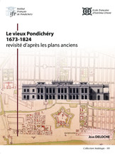 Le vieux Pondichéry (1673-1824) revisité d'après les plans anciens