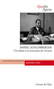Daniel Schlumberger. L’Occident à la rencontre de l’Orient