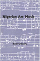 3. Nigerian Composers and National Culture: A stylistic survey of Nigerian Art Music