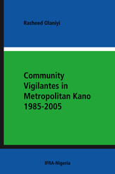 Community Vigilantes in Metropolitan Kano 1985-2005