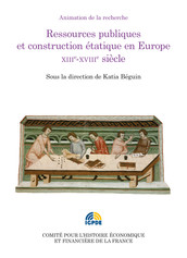 Ressources publiques et construction étatique en Europe. XIIIe-XVIIIe siècle