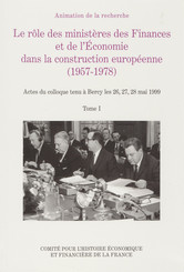 Le rôle des ministères des Finances et de l’Economie dans la construction européenne (1957-1978)