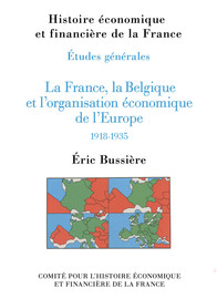 La France, la Belgique et l’organisation économique de l’Europe, 1918-1935