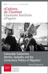 Vulnerable Solidarities: Identity, Spatiality and the Contentious Politics of Migration