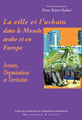 La ville et l’urbain dans le Monde arabe et en Europe