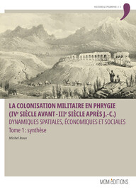 La colonisation militaire en Phrygie (IVe siècle avant-IIIe siècle après J.-C.). Tome 1 : synthèse