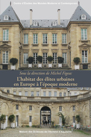 Des impératifs de la bienséance aux nécessités de l’intimité, les dispositifs spatiaux de l’hôtel urbain entre vie publique et vie privée (vers 1620-vers 1790)
