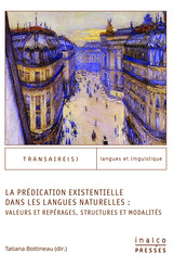 La Prédication existentielle dans les langues naturelles : valeurs et repérages, structures et modalités