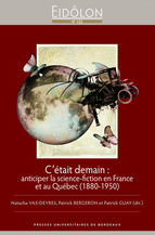 C’était demain : anticiper la science-fiction en France et au Québec (1880-1950)