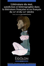 Littérature du moi, autofiction et hétérographie dans la littérature française et en français du xxe et du xxie siècles