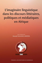 L’imaginaire linguistique dans les discours littéraires politiques et médiatiques en Afrique