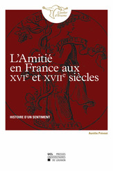 L’amitié en France aux xvie et xviie siècles