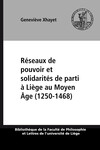 Réseaux de pouvoir et solidarités de parti à Liège au Moyen Âge (1250-1468)