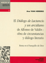 El Diálogo de Lactancio y un arcidiano de Alfonso de Valdés : obra de circunstancias y diálogo literario