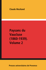 Paysans du Vaucluse (1860-1939). Volume 2