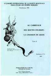Au carrefour des routes d’Europe : la chanson de geste. Tome II