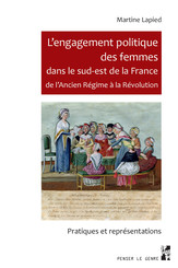 L’engagement politique des femmes dans le sud-est de la France de l’Ancien Régime à la Révolution