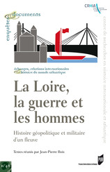 La Loire, la guerre et les hommes