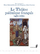 Statut et figures de la voix satirique dans le théâtre polémique français (xve-xvie siècles)