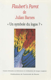 Flaubert S Parrot De Julian Barnes Un Symbole Du Logos