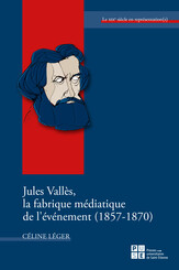 Jules Vallès, la fabrique médiatique de l’événement (1857-1870)