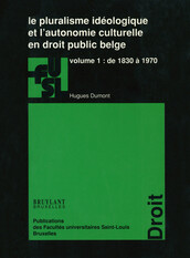 Le pluralisme idéologique et l’autonomie culturelle en droit public belge - vol. 1