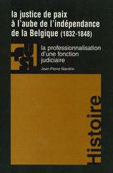 La justice de paix à l’aube de l’indépendance de la Belgique (1832-1848)
